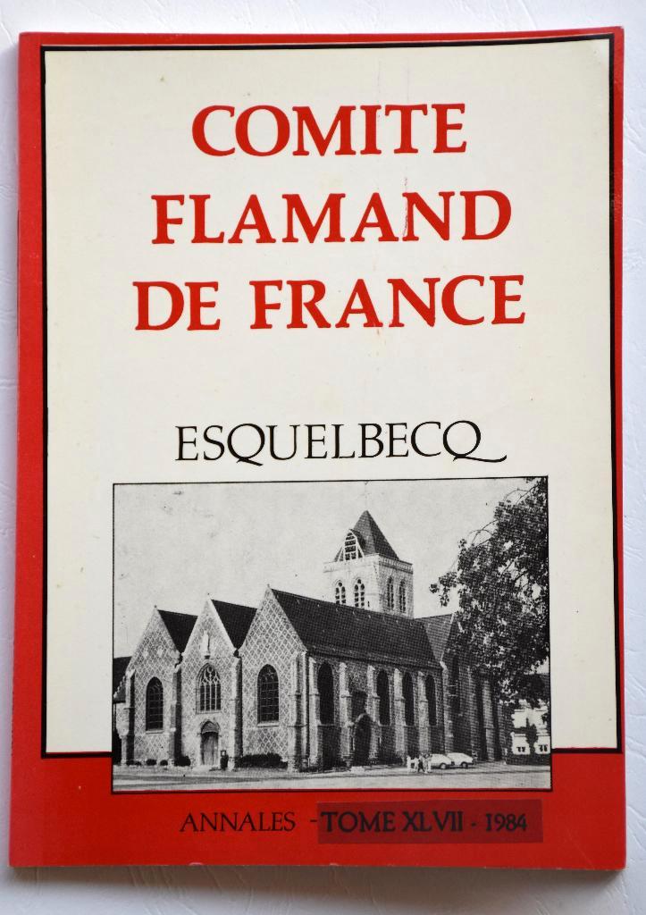 ESQUELBECQ COMITE FLAMAND DE FRANCE ANNALES  TOME XLVII / 4, Livres, Histoire & Politique, Comme neuf, Enlèvement ou Envoi