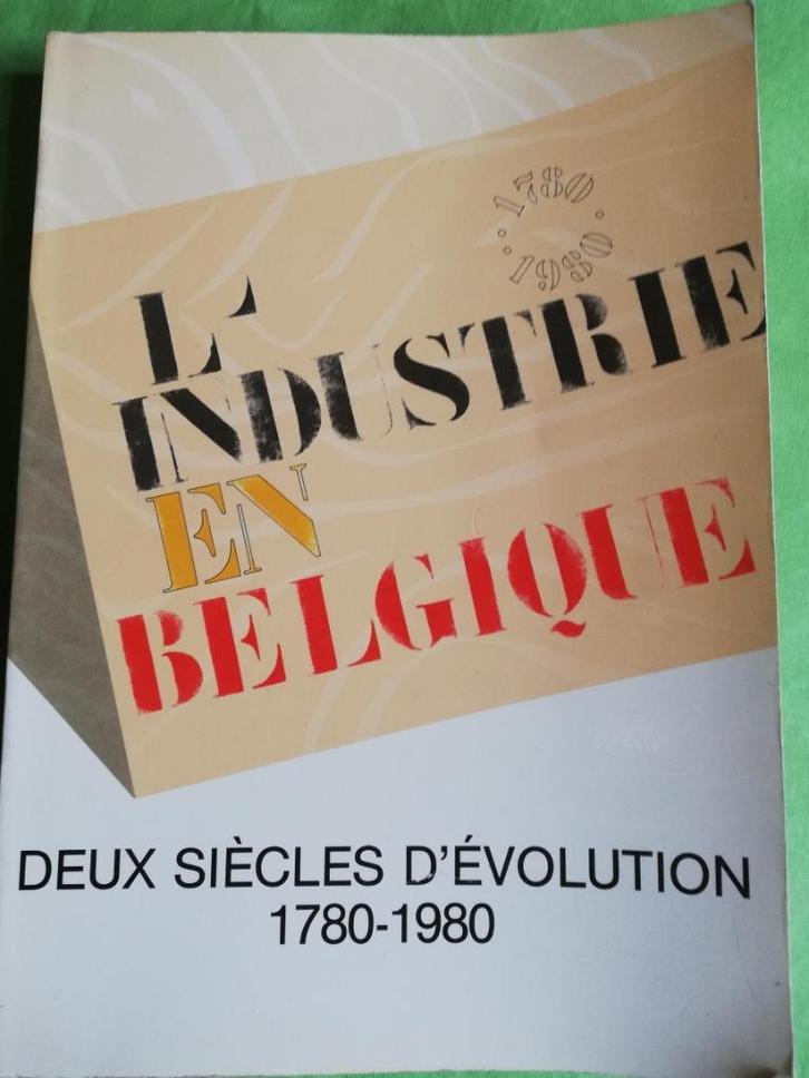 L’industrie en Belgique, deux siècles d’évolution 1780-1980, Boeken, Economie, Management en Marketing, Zo goed als nieuw, Economie en Marketing