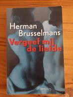 Vergeef mij de liefde / Herman Brusselmans, Ophalen of Verzenden, Gelezen
