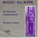 Rudi Clark - De weg naar Niemandsland   - Toppertje ! -, Nederlandstalig, Ophalen of Verzenden, 7 inch, Single
