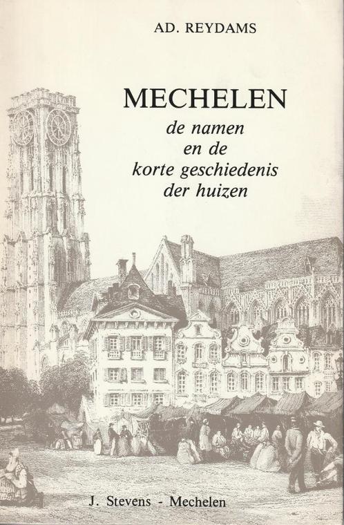 Mechelen - de namen en geschiedenis v/d huizen - AD. Reydams, Livres, Histoire & Politique, Neuf, 20e siècle ou après, Enlèvement ou Envoi