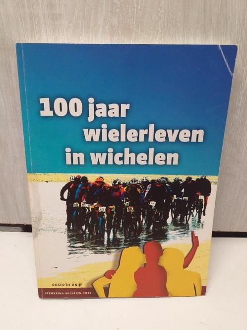 100 jaar wielerleven in Wichelen Roger de Knijf, Livres, Histoire & Politique, Utilisé, Enlèvement ou Envoi