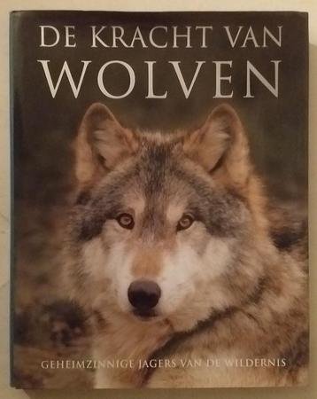 De kracht van wolven: Geheimzinnige jagers van de wildernis 