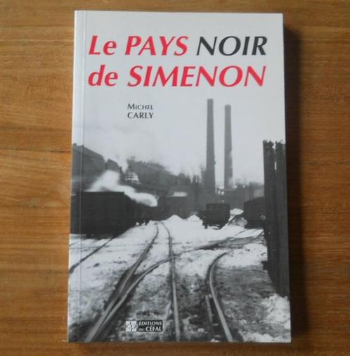 Le Pays Noir de Simenon (Michel Carly) - Charleroi, Livres, Biographies, Enlèvement ou Envoi