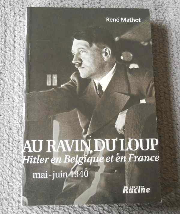 Au ravin du loup (R. Mathot) Hitler en Belgique et en France, Livres, Guerre & Militaire, Utilisé, Deuxième Guerre mondiale, Enlèvement ou Envoi