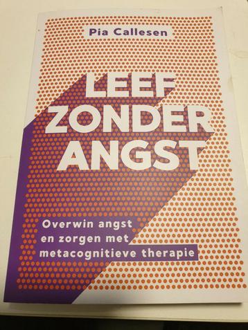 Pia Callesen - Leef zonder angst. META COGNITIEVE THERAPIE beschikbaar voor biedingen
