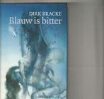 Blauw is bitter dirk bracke 142 blz, Boeken, Ophalen of Verzenden, Zo goed als nieuw