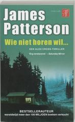James Patterson : Wie niet horen wil ..., Ophalen of Verzenden, Gelezen