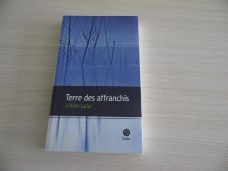 TERRE DES AFFRANCHIS      LILIANA LAZAR, Livres, Romans, Comme neuf, Europe autre, Enlèvement ou Envoi