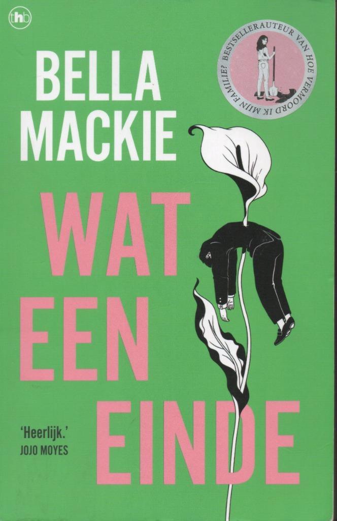 WAT EEN EINDE - BELLA MACKIE, Boeken, Thrillers, Zo goed als nieuw, Nederland, Ophalen of Verzenden