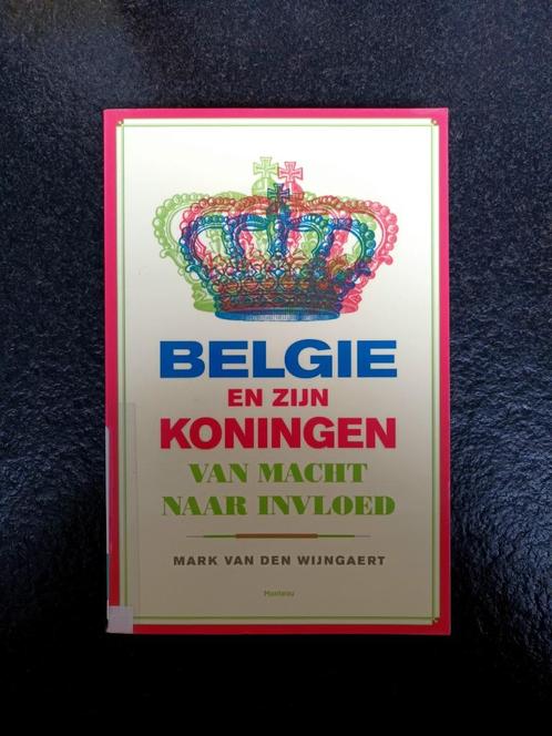 België en zijn koningen - Van macht naar invloed, Boeken, Geschiedenis | Nationaal, Zo goed als nieuw, Verzenden