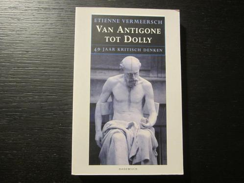 Van Antigone tot Dolly  -Etienne Vermeersch-, Livres, Philosophie, Enlèvement ou Envoi