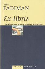 Ex-libris Confessions d'une lectrice ordinaire Anne Fadiman, Livres, Philosophie, Neuf, Enlèvement ou Envoi, Autres sujets/thèmes