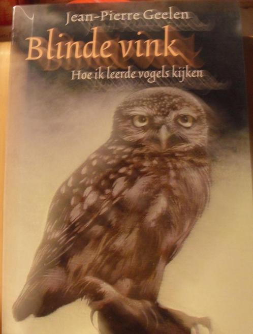 Blinde vink, hoe ik leerde vogels kijken, Jean-Pierre Geelen, Boeken, Natuur, Zo goed als nieuw, Vogels, Ophalen of Verzenden