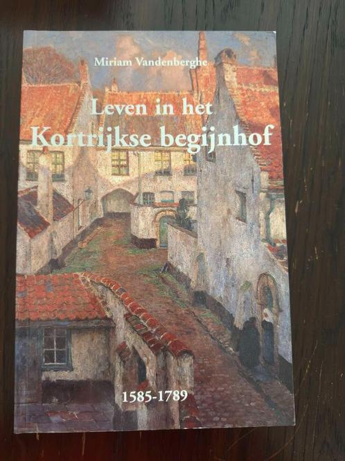 BEGIJNEN KORTRIJK Leven in het Kortrijkse begijnhof 1585-178, Boeken, Geschiedenis | Stad en Regio, Gelezen, Ophalen of Verzenden