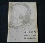 Arlon vieille ville de garnison  (catalogue de l'exposition), Gelezen, 1945 tot heden, Ophalen of Verzenden