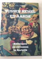Tussen hemel en aarde - Kermissen en circussen in Kortrijk, Ophalen of Verzenden, Zo goed als nieuw, Christiaan Germonpré