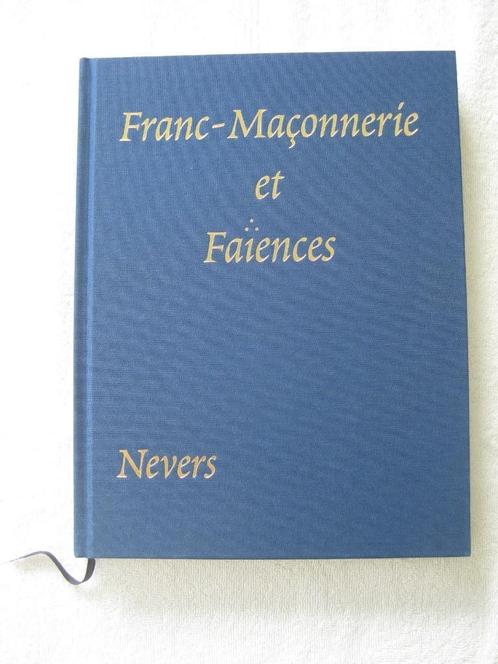 Franc-maçonnerie – faïence de Nevers - EO 2000, Livres, Politique & Société, Utilisé, Enlèvement ou Envoi