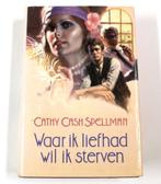 Te Koop Boek WAAR IK LIEFHAD WIL IK STERVEN Cathy Cash Spell, Boeken, Cathy Cash Spellman, Ophalen of Verzenden, Zo goed als nieuw