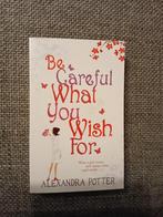 Alexandra Potter - Be careful what you wish for, Boeken, Ophalen of Verzenden, Zo goed als nieuw, Alexandra Potter