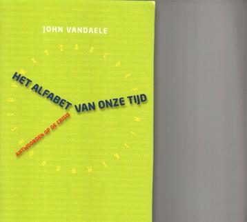 Het alfabet van onze tijd antwoorden op de crisis john vanda, Enlèvement ou Envoi, Comme neuf