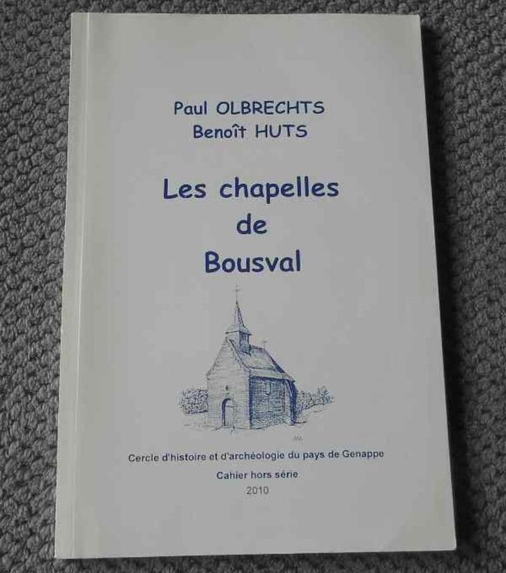 Les chapelles de Bousval  (P. Olbrechts & B. Huts)  Genappe, Livres, Histoire nationale, Utilisé, Enlèvement ou Envoi