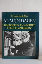 Al mijn dagen /Dagboeken en archief Felix Timmermans, België, Ophalen of Verzenden, Felix Timmermans, Zo goed als nieuw
