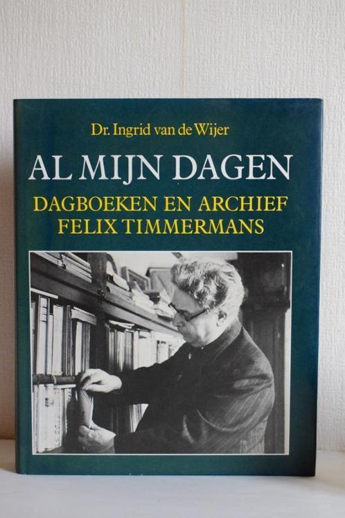 Al mijn dagen /Dagboeken en archief Felix Timmermans, Boeken, Literatuur, Zo goed als nieuw, België, Ophalen of Verzenden