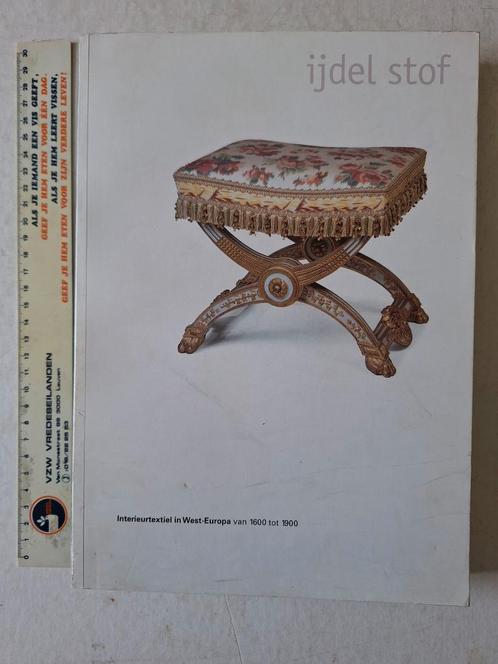 Boek IJdel Stof Interieurtextiel in West-Europa 1600 tot 190, Boeken, Kunst en Cultuur | Beeldend, Gelezen, Ophalen of Verzenden