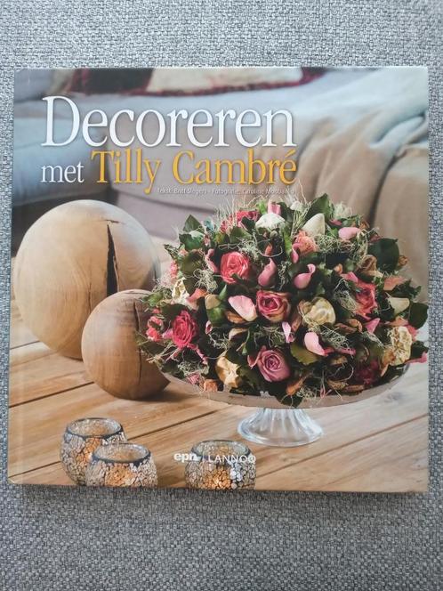 Tilly Cambre - Decoreren met Tilly Cambre, Livres, Maison & Jardinage, Comme neuf, Enlèvement ou Envoi