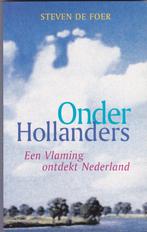 Onder Hollanders - Steven De Foer, Boeken, Ophalen of Verzenden, Zo goed als nieuw, Steven De Foer