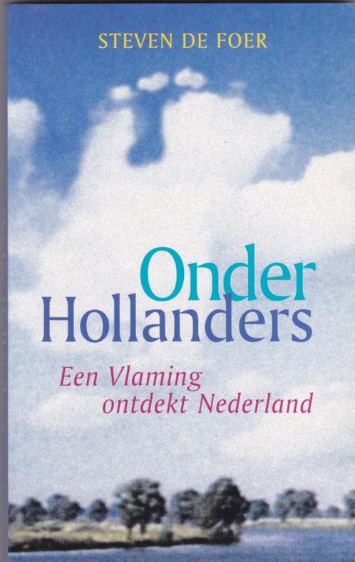 Onder Hollanders - Steven De Foer, Boeken, Essays, Columns en Interviews, Zo goed als nieuw, Ophalen of Verzenden