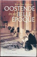 Kurt Van Eeghem - Oostende in de belle époque, Ophalen of Verzenden, Zo goed als nieuw, Kurt Van Eeghem