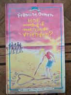 Francine Oomen - Hoe overleef ik met / zonder vrienden, Ophalen of Verzenden, Zo goed als nieuw, Francine Oomen