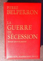 La Guerre de Sécession Pierre BELPERRON 460 pages, Verzenden, Voor 1940, Zo goed als nieuw, Landmacht