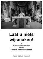 Laat u niets wijsmaken!, Maatschappij en Samenleving, Nieuw, Ophalen of Verzenden, Koen Van de moortel
