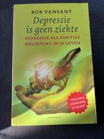 Depressie is geen ziekte, Boeken, Ophalen of Verzenden, Zo goed als nieuw, Bob Vansant